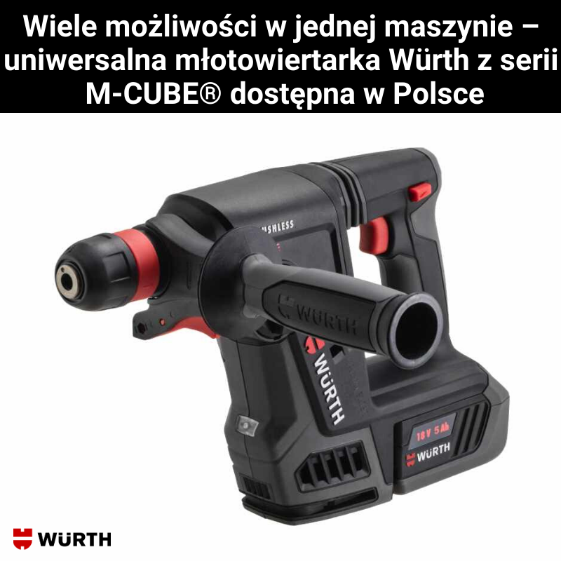 Wiele możliwości w jednej maszynie – uniwersalna młotowiertarka Würth z serii  M-CUBE® dostępna w Polsce